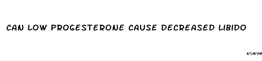 can low progesterone cause decreased libido