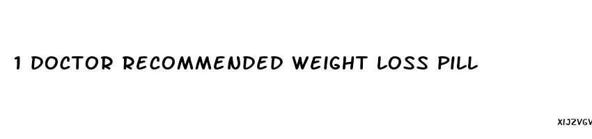 1 doctor recommended weight loss pill