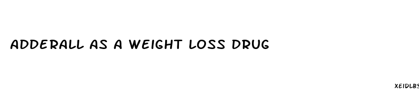 adderall as a weight loss drug