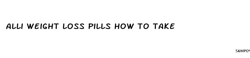 alli weight loss pills how to take