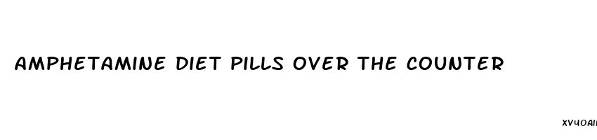 amphetamine diet pills over the counter