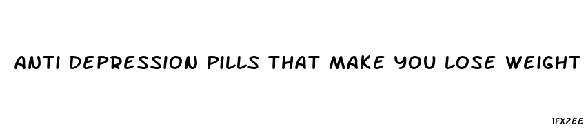 anti depression pills that make you lose weight