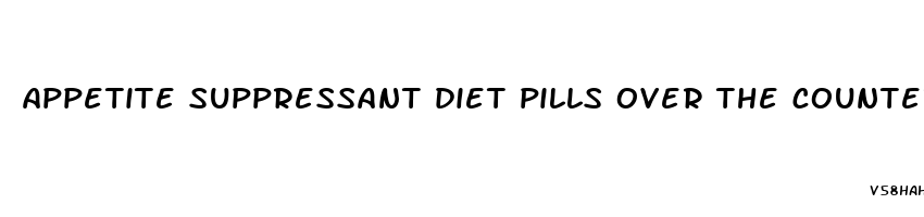 appetite suppressant diet pills over the counter