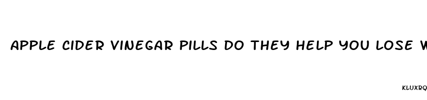 apple cider vinegar pills do they help you lose weight