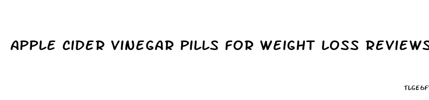 apple cider vinegar pills for weight loss reviews