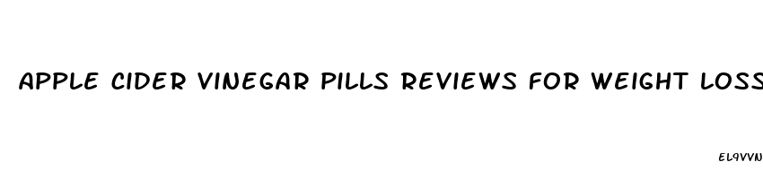 apple cider vinegar pills reviews for weight loss