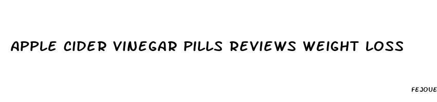 apple cider vinegar pills reviews weight loss