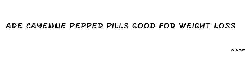 are cayenne pepper pills good for weight loss