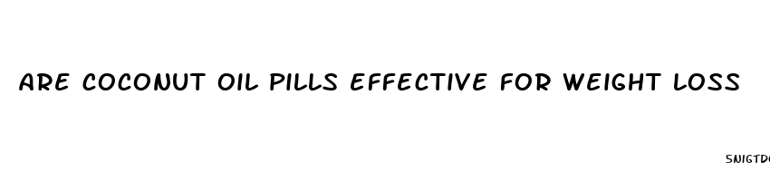 are coconut oil pills effective for weight loss