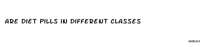 are diet pills in different classes