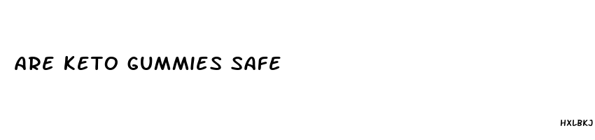 are keto gummies safe