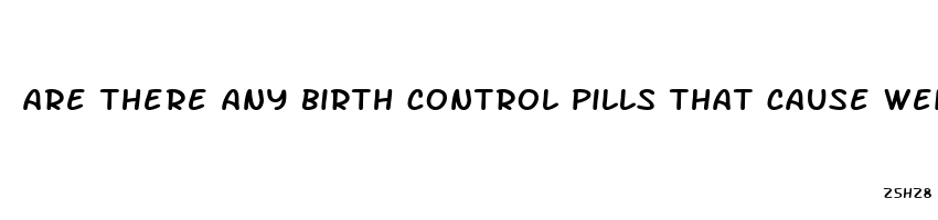 are there any birth control pills that cause weight loss