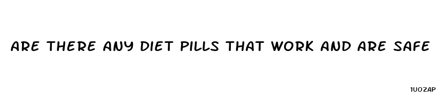 are there any diet pills that work and are safe