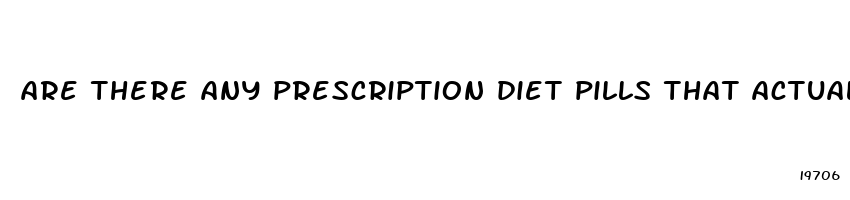 are there any prescription diet pills that actually work