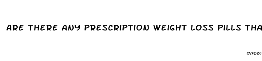 are there any prescription weight loss pills that work