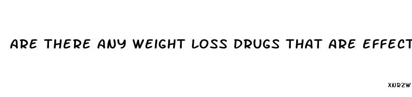 are there any weight loss drugs that are effective