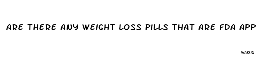 are there any weight loss pills that are fda approved