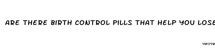 are there birth control pills that help you lose weight