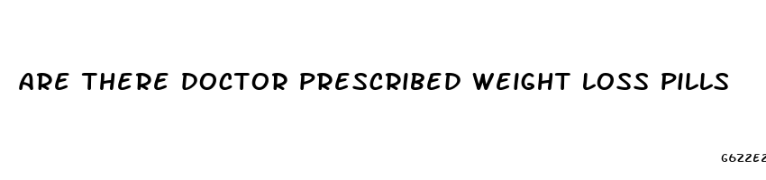 are there doctor prescribed weight loss pills