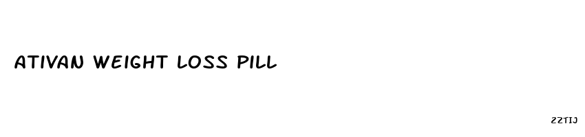 ativan weight loss pill