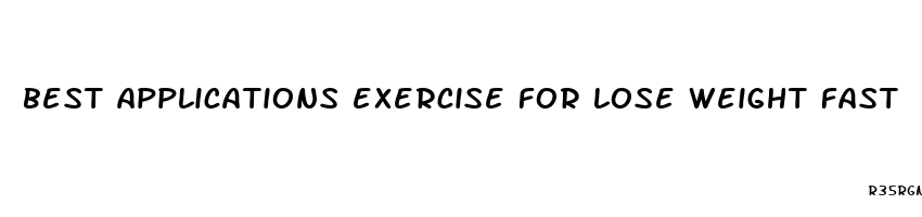 best applications exercise for lose weight fast