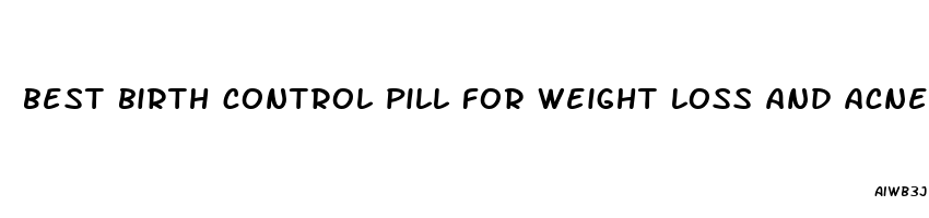 best birth control pill for weight loss and acne