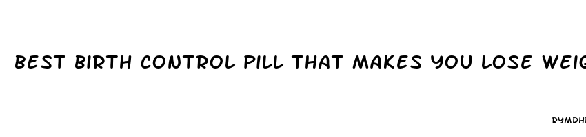 best birth control pill that makes you lose weight