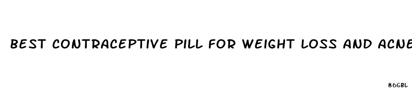 best contraceptive pill for weight loss and acne