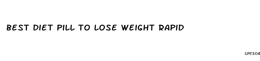 best diet pill to lose weight rapid