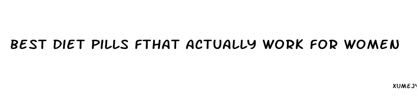 best diet pills fthat actually work for women