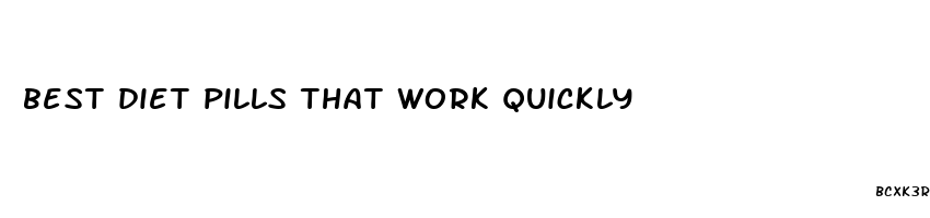 best diet pills that work quickly