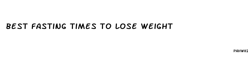 best fasting times to lose weight