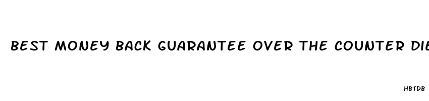 best money back guarantee over the counter diet pills