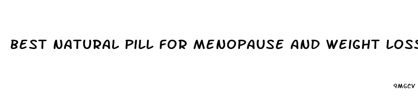 best natural pill for menopause and weight loss