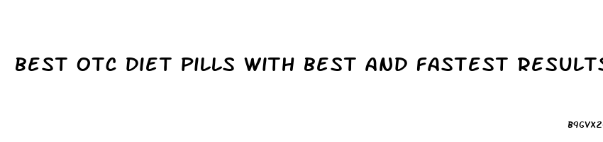 best otc diet pills with best and fastest results