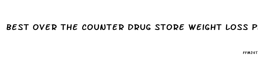 best over the counter drug store weight loss pills