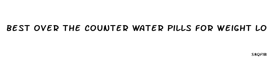 best over the counter water pills for weight loss