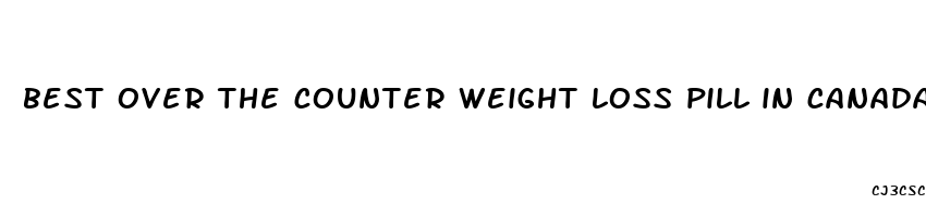 best over the counter weight loss pill in canada