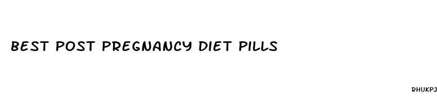 best post pregnancy diet pills