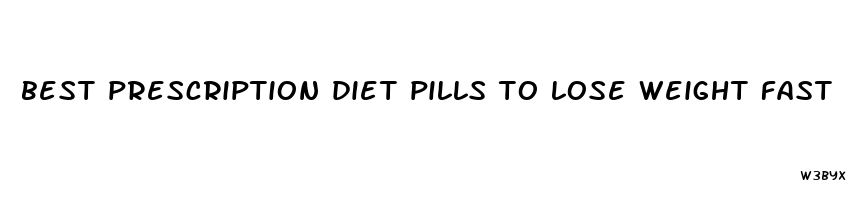 best prescription diet pills to lose weight fast