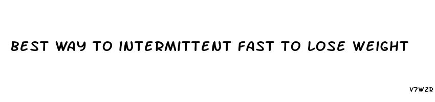 best way to intermittent fast to lose weight