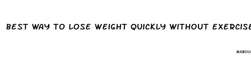 best way to lose weight quickly without exercise