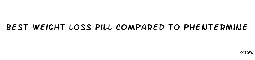 best weight loss pill compared to phentermine