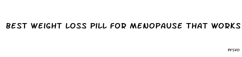 best weight loss pill for menopause that works