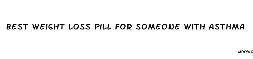 best weight loss pill for someone with asthma