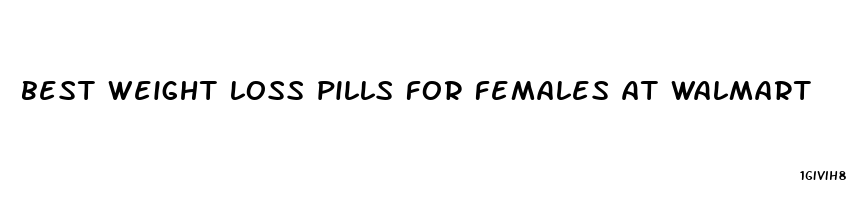 best weight loss pills for females at walmart