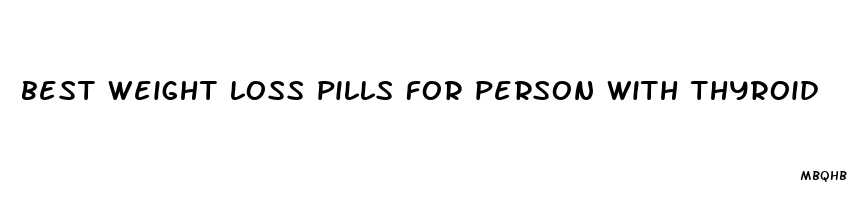 best weight loss pills for person with thyroid