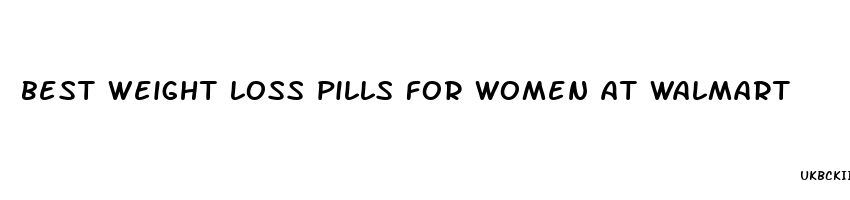 best weight loss pills for women at walmart