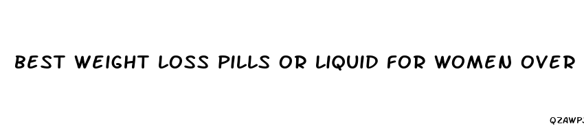 best weight loss pills or liquid for women over 50