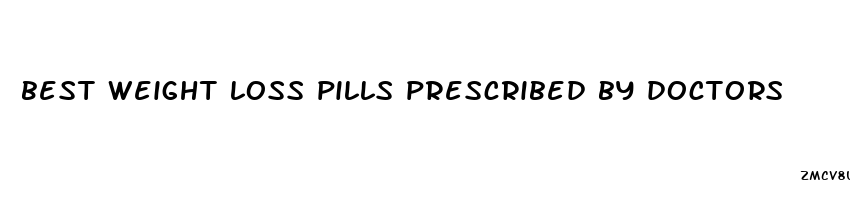 best weight loss pills prescribed by doctors